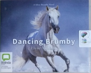 Dancing Brumby written by Elyne Mitchell performed by Caroline Lee on CD (Unabridged)